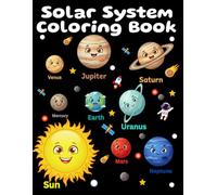 Solar System Coloring Book: Planets, Rockets, Astronauts & Stars - A Solar System Coloring Book with Fun Space Facts for Ages 3-7