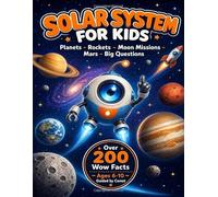 Solar System for Kids: A Funny Full-Color Space Book About Planets, Rockets, Moon Missions, Mars & Big Questions (Ages 6-10)