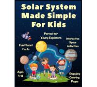 Solar System made simple for Kids: Learn About Sun,Moon & Planets in a Simple & Fun Way|Discover Planets,Stars, & Our Amazing Universe|Science book ... pictures & easy-to-understand explanations