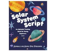 Solar System Script - an Alphabet Tracing Book for Young Explorers - Level 1: Gumballs and Guinea Pigs Publishing
