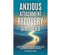 Solara Bloom Anxious Attachment Recovery Simplified (Tascabile)