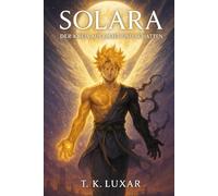 SOLARA - Der Kreis aus Licht und Schatten: Ein Fantasy-Epos über Licht, Schatten und den Preis des Gleichgewichts.