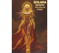 Solara Expoetry The Stellar Forge: A Neon Soul Cosmic Journey