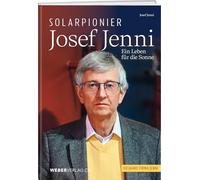 Solarpionier Josef Jenni: Ein Leben für die Sonne
