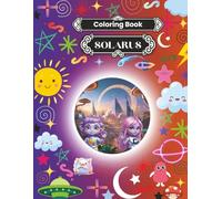 Solarus: A Magical Alien World Coloring Book for Kids: Fun Activities, Mandalas, and Fantasy Adventures in an Intergalactic Galaxy for Creative Children Ages 4-10