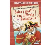 Solca i mari con il pirata Pastafrolla! Stampatello minuscolo