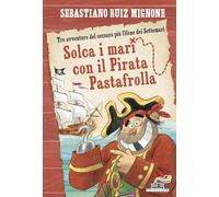 Solca i mari con il pirata Pastafrolla! Stampatello minuscolo