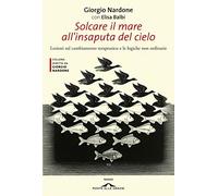 Solcare il mare all'insaputa del cielo. Lezioni sul cambiamento terapeutico e le logiche non ordinarie