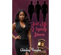 Sold My Virginity: Simone: Three Billionaires. One Choice That Changes Everything: BWWM/BWAM/BWBM Reverse Harem Romance