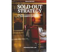 Sold Out Strategy: Strategie Avanzate di Marketing per Alberghi e Ristoranti