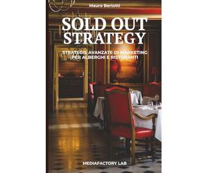 Sold Out Strategy: Strategie Avanzate di Marketing per Alberghi e Ristoranti