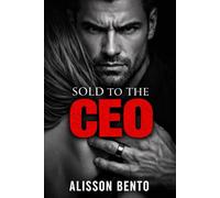Sold to the CEO: A Dark Billionaire Arranged Marriage Romance