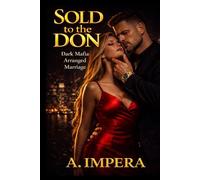 Sold to the Don: A Dark Mafia Arranged Marriage Romance