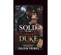 Sold to the Sinful Duke: dark romance; heroine auctioned to pay her father’s debts