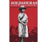 Soldaderas in the Mexican Military: Myth and History - Salas Elizabeth