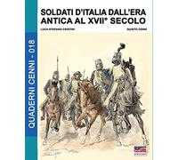 Soldati d'Italia dall'era antica al XVII secolo: Volume 18