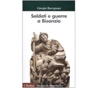 Soldati e guerre a Bisanzio. Il secolo di Giustiniano
