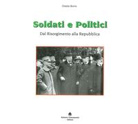Soldati e Politici. Dal Risorgimento alla Repubblica