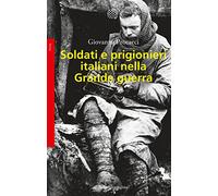 Soldati e prigionieri italiani nella grande guerra. Con una raccolta di lettere inedite: 1