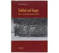Soldati nel fango. Storie e ricordi della campagna di Russia