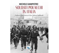Soldati polacchi in Italia. L'odissea senza ritorno di Jan Tadeusz Sadlowski