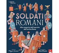 SOLDATI ROMANI. ALLA SCOPERTA DELL'ESERCITO DELL'ANTICA ROMA - EVANS TEGEN -