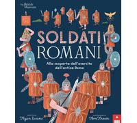 Soldati romani. Alla scoperta dell'esercito dell'Antica Roma - Evans Tegen