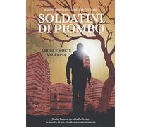Soldatini di piombo. Amore e morte a Scampia
