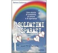 Soldatini sparati. Una storia di malattia, di amore e di speranza