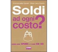 Soldi ad ogni costo? Dimmi come spendi e ti dirò chi sei