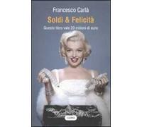 Soldi & felicità. Questo libro vale 20 milioni di euro
