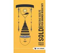 Soldi. Piccole scelte per grandi risultati