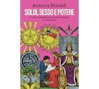 Soldi, sesso e potere. Come il desiderio muove il mondo (e i mercati)