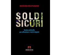 Soldi sicuri. Guida antitruffa per affrontare i rischi digitali
