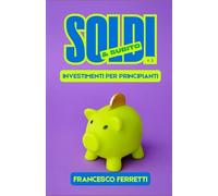 Soldi & Subito: Investimenti per principianti