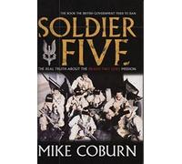 Soldier Five: The Real Truth About The Bravo Two Zero Mission