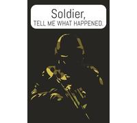 Soldier, tell me what happened: A diary explaining your experience in the army, at war and on deployment. 6x9" 110 pages. Diary, Journal, Memoir and ... for veteran, soldier and military members.