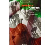 Soldiers and Citizens. A Hundred Years of the Armed Forces in Italy.