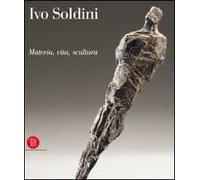 Soldini Ivo. Passione vita e scultura. Ediz. trilingue