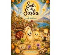 SOLE DI SICILIA: La storia di Risì e Santa Lucia