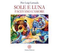 Sole e Luna facevano l'amore - Lattuada Pier Luigi