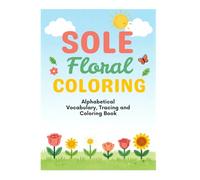 Sole Floral Coloring: Alphabetical Vocabulary, Tracing and Coloring Book