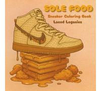 Sole Food: Sneaker Coloring Book