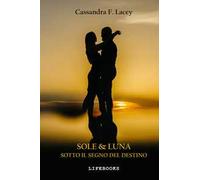 Sole & luna. Sotto il segno del destino