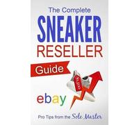 Sole Masterson The Complete Sneaker Reseller Guide (Tascabile)