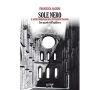 Sole nero. Il Gotico meridiano dell'Ottocento italiano. Uno sguardo dall'Inghilterra