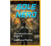 SOLE NERO: Le Inchieste di Larice | Dossier 10