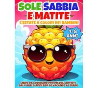 SOLE SABBIA E MATITE L’Estate a Colori dei Bambini: Libro da colorare per piccoli artisti dai 4 agli 8 anni per le vacanze al mare