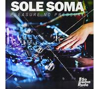 Sole Soma - Pleasure No Pressure