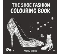 Sole Style: The Shoe Fashion Colouring Book: 50 Chic Shoe Designs from Stilettos to Sneakers | Chic Looks to Customize | For Creative Expression & Relaxation | 103 pages | 8.5 x 8.5 inches in size